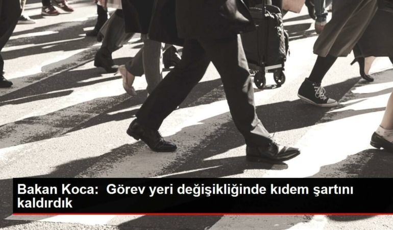 bakan-koca-gorev-yeri-degisikliginde-kidem-kaidesini-kaldirdik-e3G1zxn5.jpg