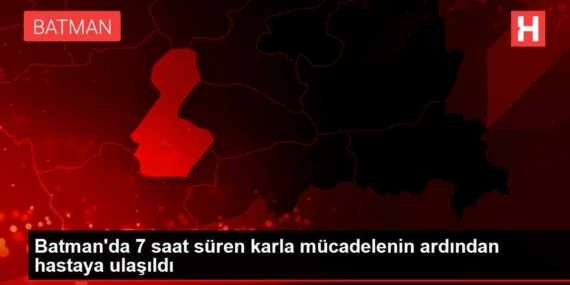 batmanda-7-saat-suren-karla-cabanin-akabinde-hastaya-ulasildi-NA2G9VZI.jpg