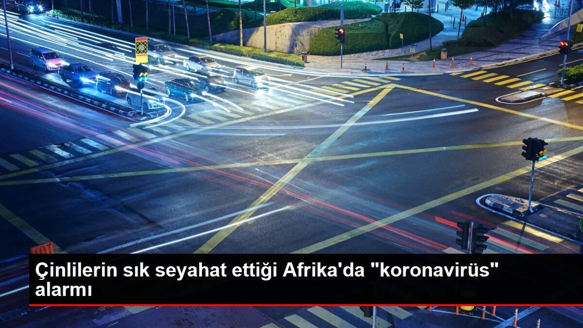 cinlilerin-sik-seyahat-ettigi-afrikada-koronavirus-alarmi-Wt5H2JxP.jpg