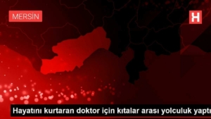 hayatini-kurtaran-doktor-icin-kitalar-arasi-seyahat-yapti-FyQOhQQD.jpg