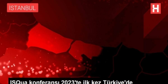 isqua-konferansi-2023te-birinci-sefer-turkiyede-zYhDpX4F.jpg