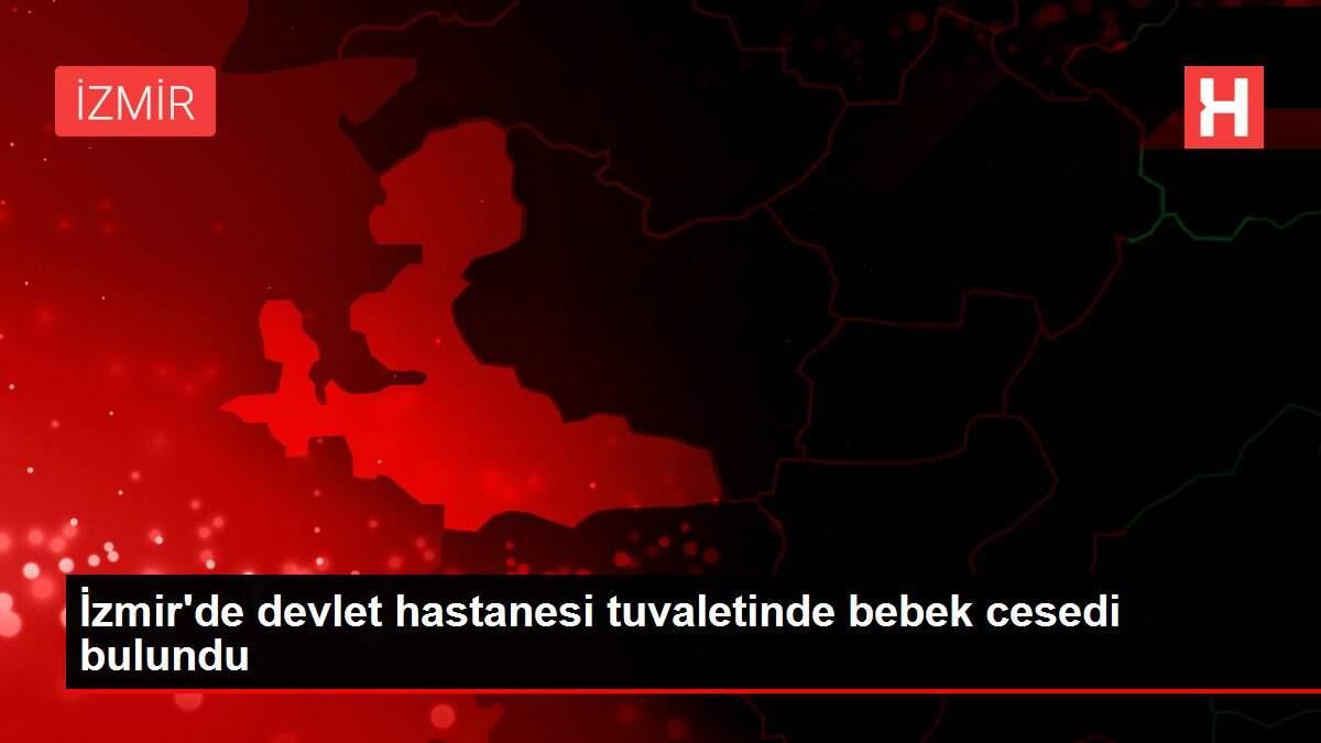 izmirde-devlet-hastanesi-tuvaletinde-bebek-cesedi-bulundu-OVe8DTk8.jpg