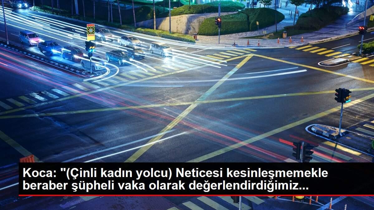 koca-cinli-bayan-yolcu-sonucu-kesinlesmemekle-bir-arada-kuskulu-hadise-olarak-degerlendirdigimiz-gz2RExyl.jpg