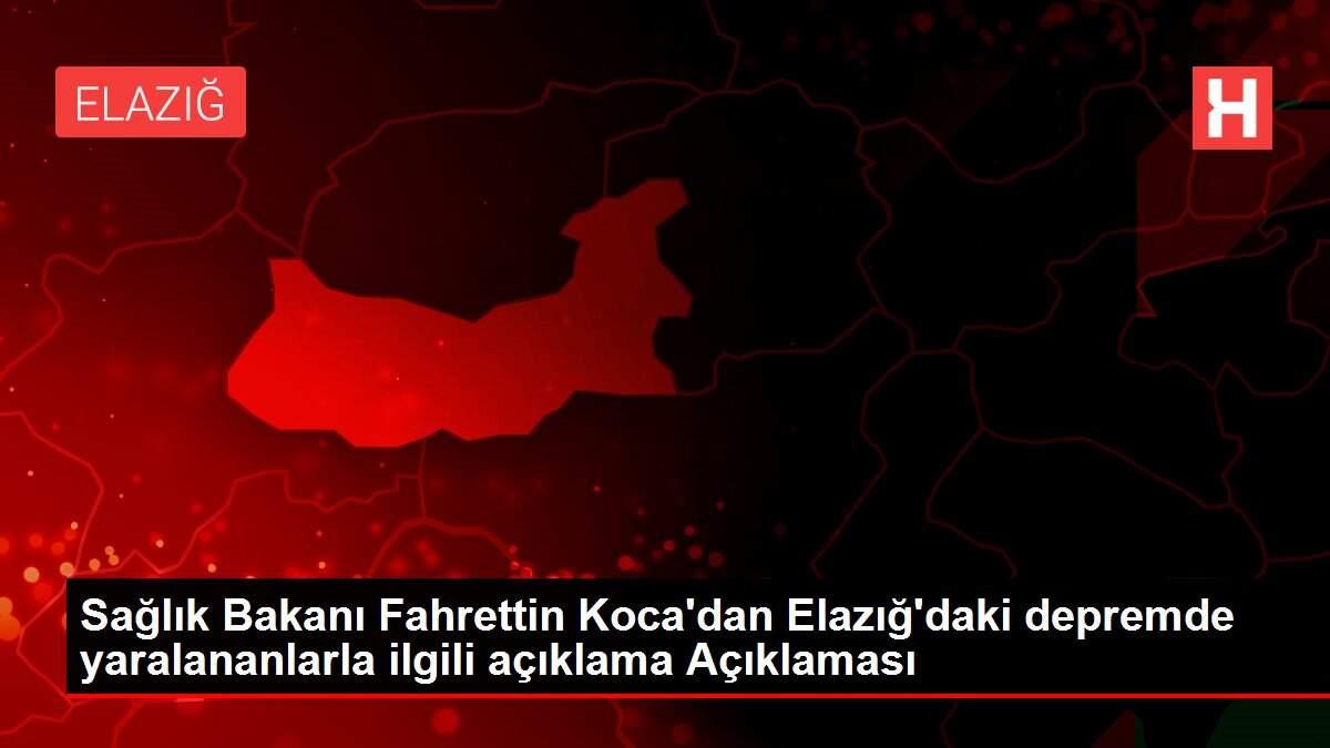 saglik-bakani-fahrettin-kocadan-elazigdaki-zelzelede-yaralananlarla-ilgili-aciklama-aciklamasi-DpifMGDm.jpg