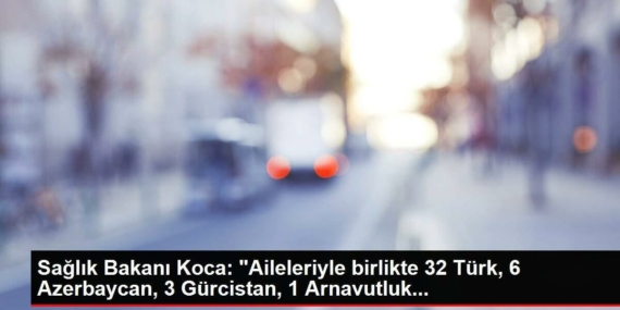 saglik-bakani-koca-aileleriyle-birlikte-32-turk-6-azerbaycan-3-gurcistan-1-arnavutluk-deOEGttp.jpg