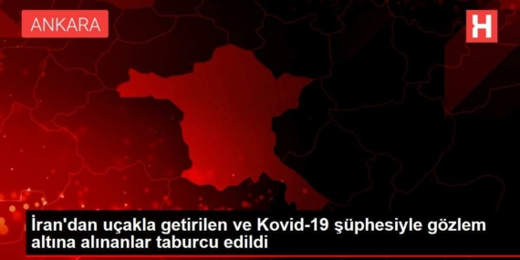 irandan-ucakla-getirilen-ve-kovid-19-kuskusuyla-musahede-altina-alinanlar-taburcu-edildi-IUHgy2AT.jpg