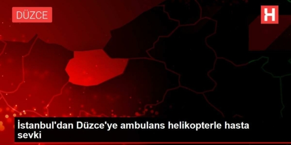 istanbuldan-duzceye-ambulans-helikopterle-hasta-sevki-cmPsuBHf.jpg
