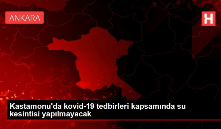 kastamonuda-kovid-19-onlemleri-kapsaminda-su-kesintisi-yapilmayacak-DP4G11MD.jpg
