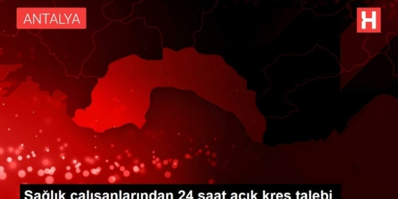 sihhat-calisanlarindan-24-saat-acik-kres-talebi-K81LBtcq.jpg