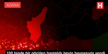 100-binde-bir-gorulen-hastaligi-beyin-baypasiyla-yendi-E3aHjgVs.jpg