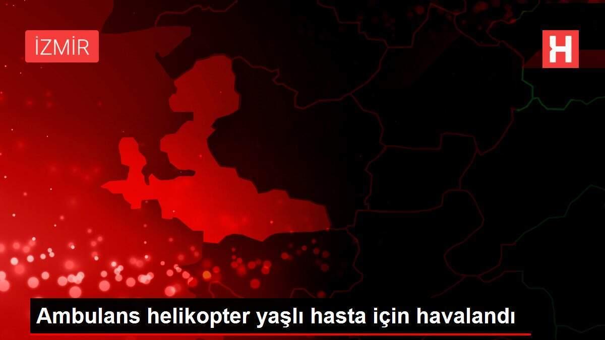 ambulans-helikopter-yasli-hasta-icin-havalandi-yDrWFisR.jpg