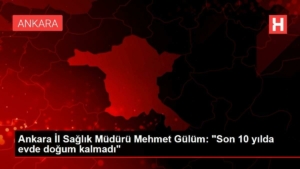 ankara-vilayet-sihhat-muduru-mehmet-gulum-son-10-yilda-meskende-dogum-kalmadi-lktAfU2B.jpg