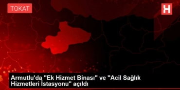 armutluda-ek-hizmet-binasi-ve-acil-sihhat-hizmetleri-istasyonu-acildi-XhGZOn29.jpg