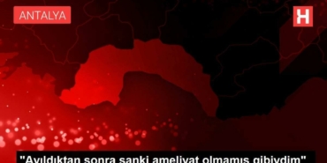 ayildiktan-sonra-guya-ameliyat-olmamis-gibiydim-emrNGFxD.jpg