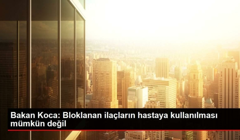 bakan-koca-bloklanan-ilaclarin-hastaya-kullanilmasi-mumkun-degil-WighaudR.jpg