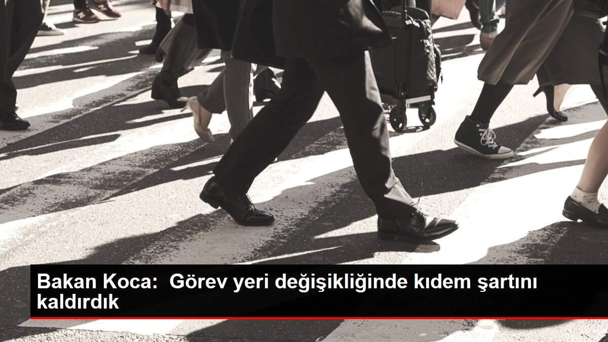 bakan-koca-gorev-yeri-degisikliginde-kidem-kaidesini-kaldirdik-e3G1zxn5.jpg