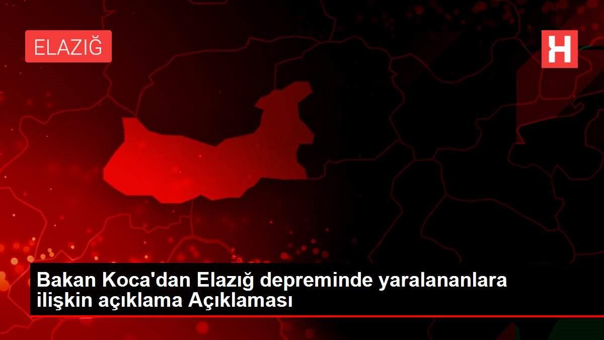 bakan-kocadan-elazig-depreminde-yaralananlara-ait-aciklama-aciklamasi-lkxZEdSA.jpg