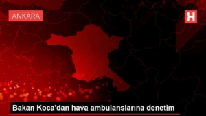 bakan-kocadan-hava-ambulanslarina-kontrol-wyk8DxeZ.jpg