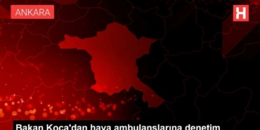 bakan-kocadan-hava-ambulanslarina-kontrol-wyk8DxeZ.jpg