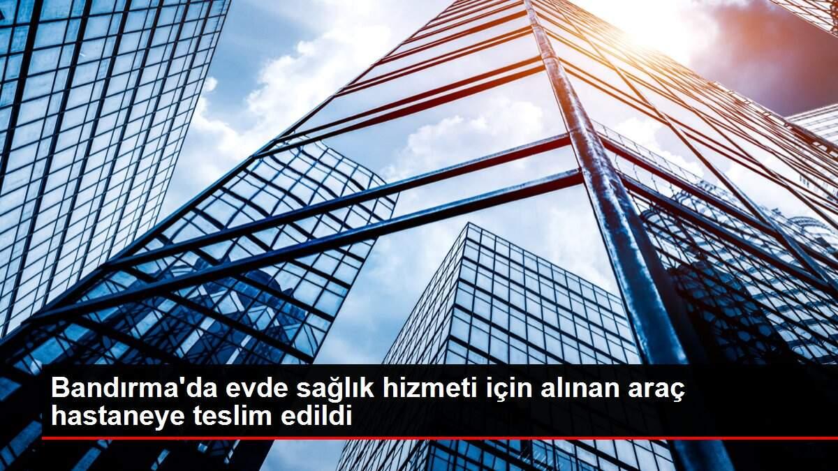 bandirmada-konutta-sihhat-hizmeti-icin-alinan-arac-hastaneye-teslim-edildi-t8LvymUS.jpg