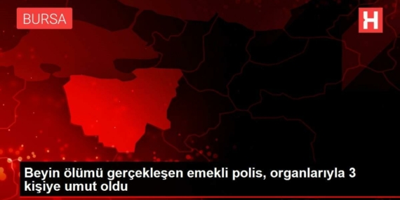 beyin-vefati-gerceklesen-emekli-polis-organlariyla-3-bireye-umut-oldu-SxHK8WEj.jpg