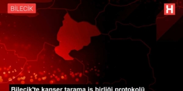 bilecikte-kanser-tarama-is-birligi-protokolu-zAYt92eO.jpg