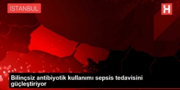 bilincsiz-antibiyotik-kullanimi-sepsis-tedavisini-guclestiriyor-LDQNZK9v.jpg
