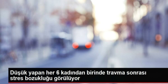 dusuk-yapan-her-6-bayandan-birinde-travma-sonrasi-gerilim-bozuklugu-goruluyor-e6gKdwgD.jpg