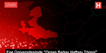 ege-universitesinde-organ-bagisi-haftasi-toreni-P1sjjsmQ.jpg