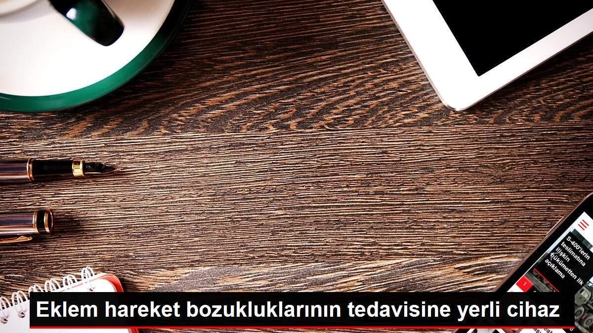 eklem-hareket-bozukluklarinin-tedavisine-yerli-aygit-PzOugjzL.jpg