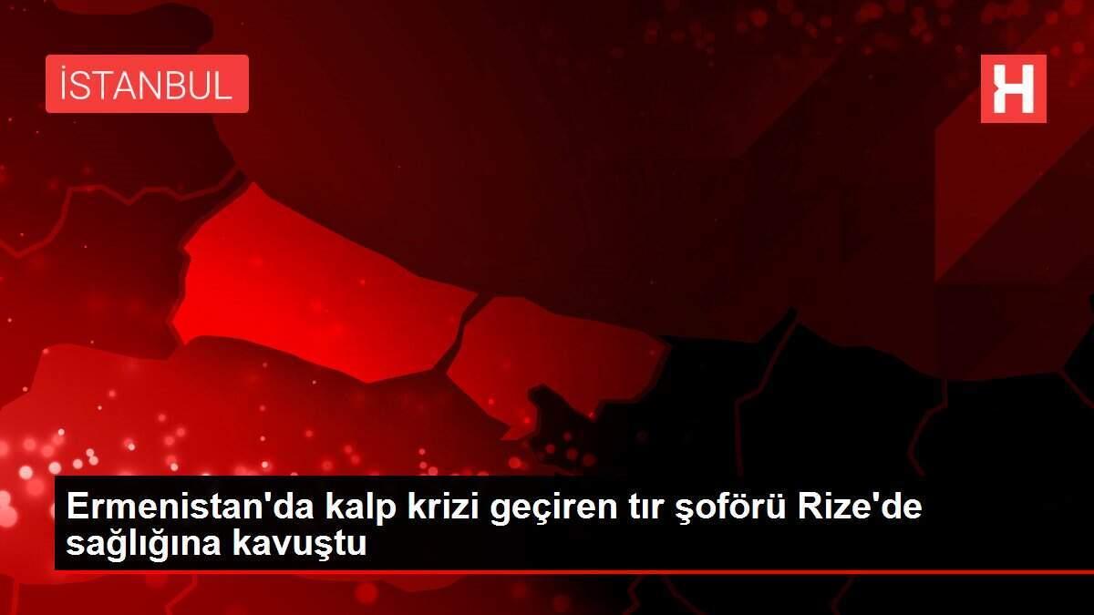 ermenistanda-kalp-krizi-geciren-tir-surucusu-rizede-sihhatine-kavustu-uchru8Rg.jpg
