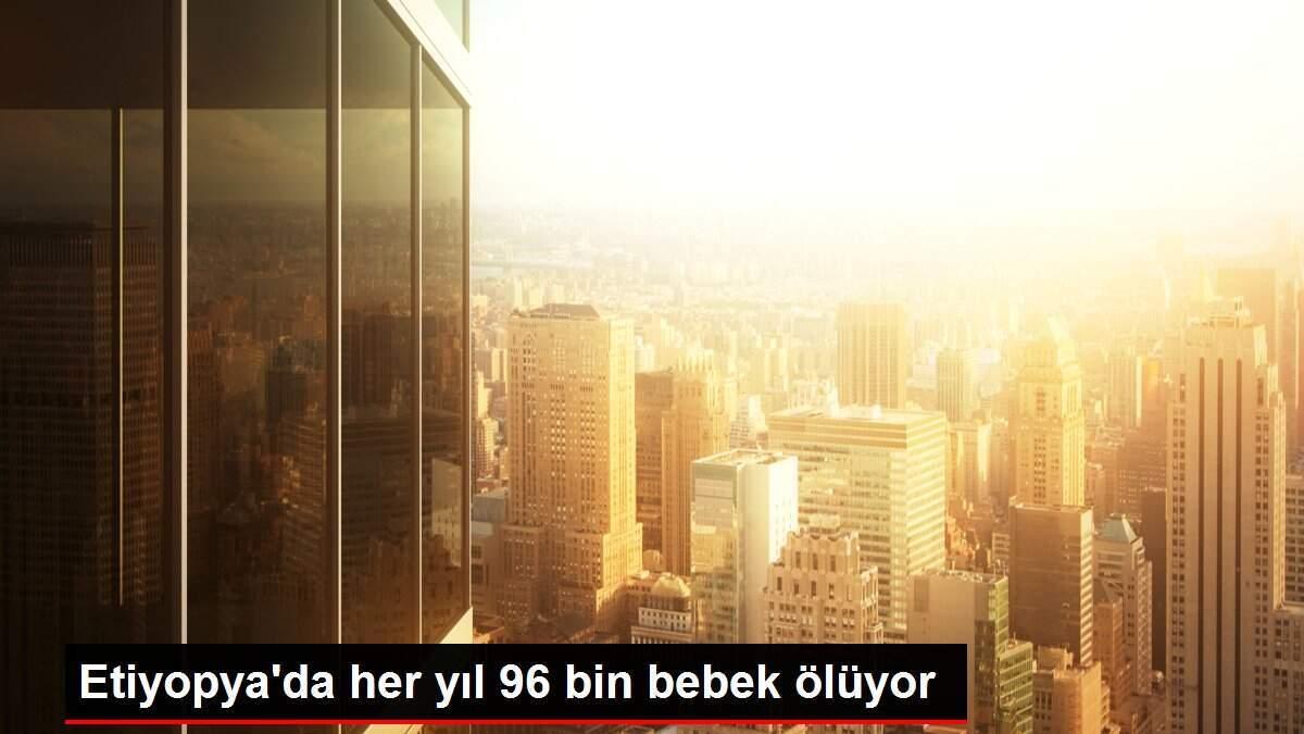 etiyopyada-her-yil-96-bin-bebek-oluyor-dOjXuex4.jpg
