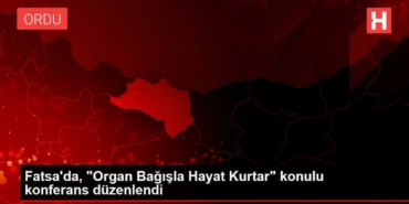 fatsada-organ-bagisla-hayat-kurtar-bahisli-konferans-duzenlendi-vggRvBWR.jpg