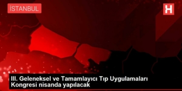 iii-kl-sik-ve-tamamlayici-tip-uygulamalari-kongresi-nisanda-yapilacak-ScxgNm7R.jpg