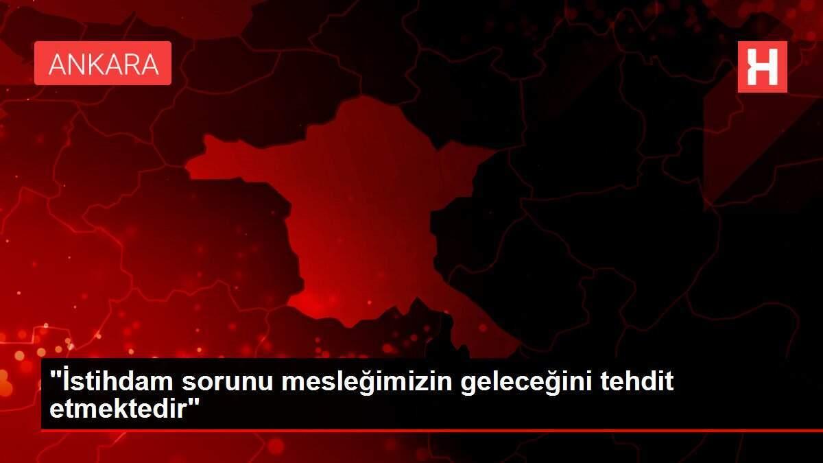 istihdam-sorunu-meslegimizin-gelecegini-tehdit-etmektedir-ze9CTtRY.jpg