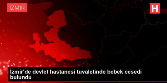 izmirde-devlet-hastanesi-tuvaletinde-bebek-cesedi-bulundu-OVe8DTk8.jpg