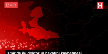 izmirde-iki-hekimin-hayatini-kaybetmesi-nHx6MQZ3.jpg