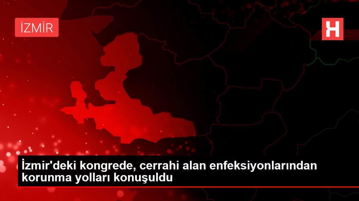 izmirdeki-kongrede-cerrahi-alan-enfeksiyonlarindan-korunma-yollari-konusuldu-9gt2bBO1.jpg