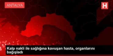 kalp-nakli-ile-sihhatine-kavusan-hasta-organlarini-bagisladi-99XHSN5T.jpg