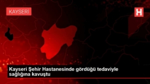 kayseri-sehir-hastanesinde-gordugu-tedaviyle-sihhatine-kavustu-fStsO2ef.jpg