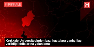 kirikkale-universitesinden-kimi-hastalara-yanlis-ilac-verildigi-savlarina-yalanlama-sTS4X4X5.jpg