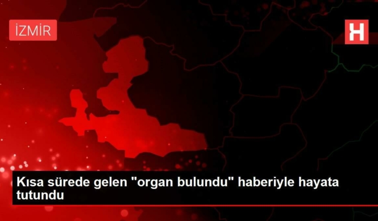 kisa-muddette-gelen-organ-bulundu-haberiyle-hayata-tutundu-O8HDBx4c.jpg