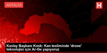 kizilay-baskani-kinik-kan-tesliminde-drone-teknolojisi-icin-ar-ge-yapiyoruz-5L7O8S9V.jpg
