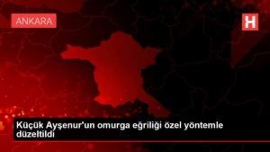 kucuk-aysenurun-omurga-egriligi-ozel-yolla-duzeltildi-eMHkfudf.jpg