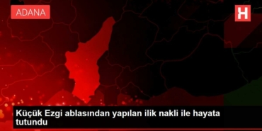 kucuk-ezgi-ablasindan-yapilan-ilik-nakli-ile-hayata-tutundu-1VBh7lRt.jpg