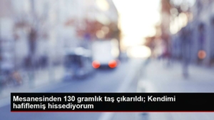 mesanesinden-130-gramlik-tas-cikarildi-kendimi-hafiflemis-hissediyorum-DqMdpPHW.jpg