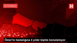 omerin-hastaligina-4-yildir-teshis-konulamiyor-1CRqfBqh.jpg