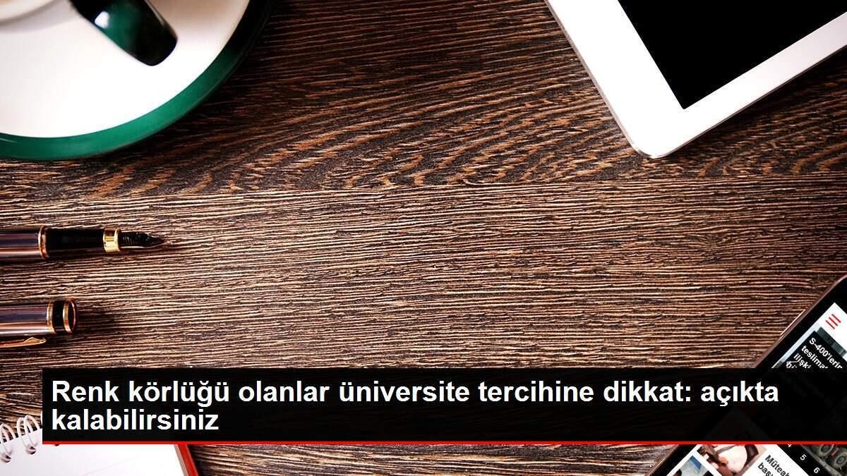 renk-korlugu-olanlar-universite-tercihine-dikkat-acikta-kalabilirsiniz-zZqXJdLv.jpg