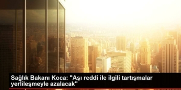 saglik-bakani-koca-asi-reddi-ile-ilgili-tartismalar-yerlilesmeyle-azalacak-ZuSRlRZS.jpg