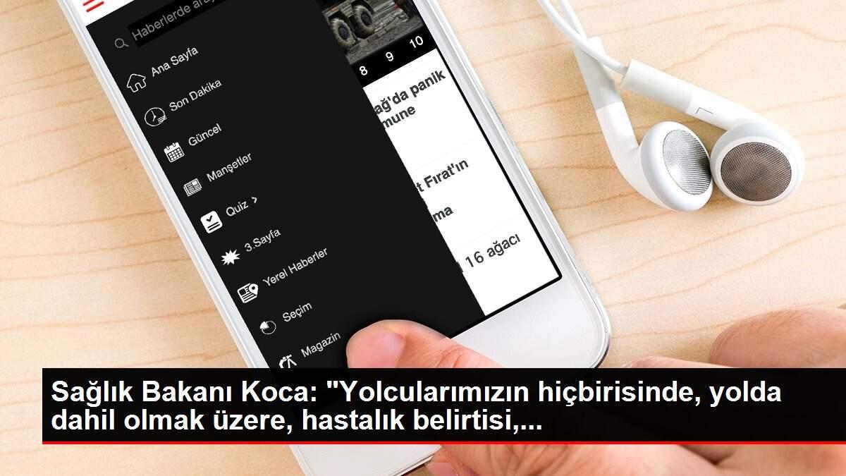 saglik-bakani-koca-yolcularimizin-hicbirisinde-yolda-dahil-olmak-uzere-hastalik-belirtisi-FUkPpqZ5.jpg